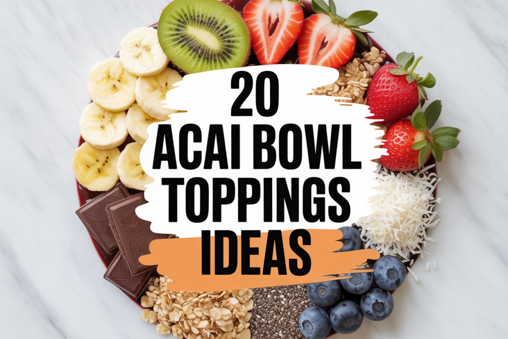 20 Acai Bowl Toppings