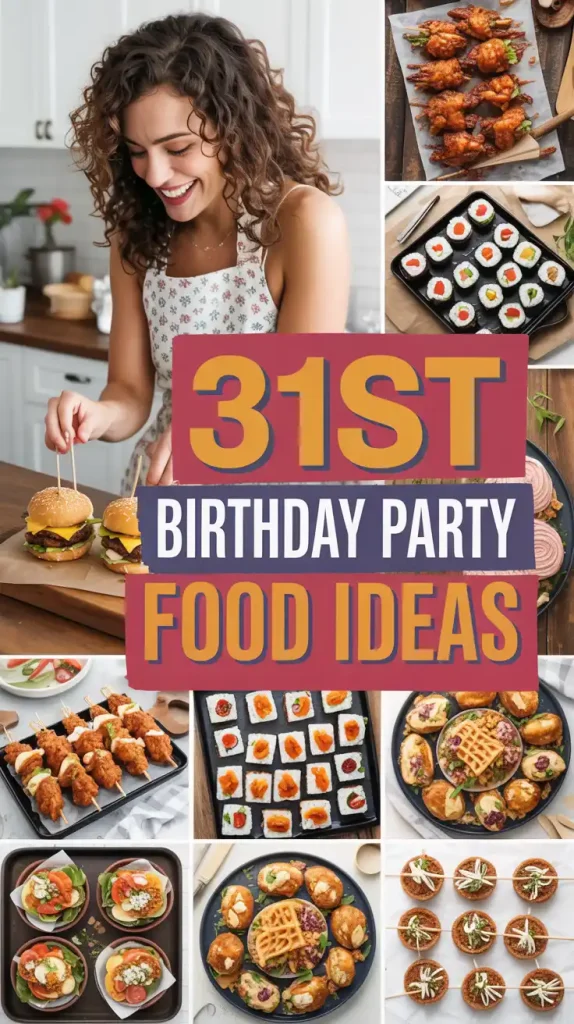 31st Birthday Party Food Ideas