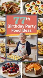 77th Birthday Party Food Ideas